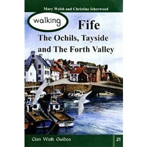 Walking Fife, the Ochils, Tayside and the Forth Valley, Paperback - Christine Isherwood imagine