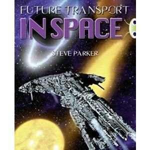 Bug Club Independent Non Fiction Year 5 Blue A Future Transport in Space, Paperback - Steve Parker imagine