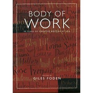 Body of Work. 40 Years of Creative Writing at UEA, Hardback - *** imagine
