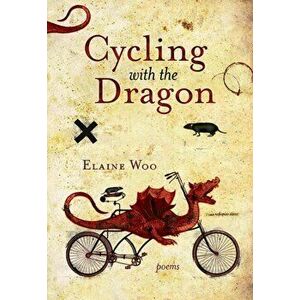 Cycling with the Dragon, Paperback - Elaine Woo imagine