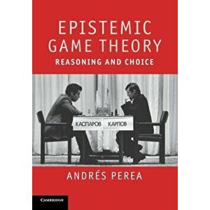 Epistemic Game Theory. Reasoning and Choice, Paperback - *** imagine
