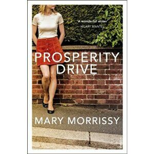 Prosperity Drive, Paperback - Mary Morrissy imagine
