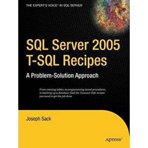 SQL Server 2005 T-SQL Recipes. A Problem-Solution Approach, 1st ed., Paperback - Joseph Sack imagine
