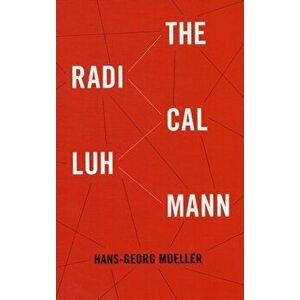 The Radical Luhmann, Paperback - Hans-Georg Moeller imagine