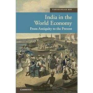 India in the World Economy. From Antiquity to the Present, Paperback - *** imagine
