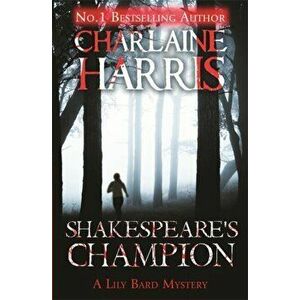 Shakespeare's Champion. A Lily Bard Mystery, Paperback - Charlaine Harris imagine