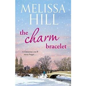 The Charm Bracelet, Paperback - Melissa Hill imagine