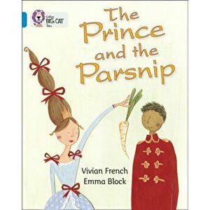 The Prince and the Parsnip. Band 04/Blue, Paperback - Vivian French imagine