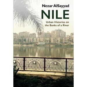 Nile. Urban Histories on the Banks of a River, Paperback - *** imagine