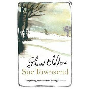 Ghost Children, Paperback - Sue Townsend imagine