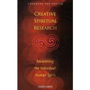 Creative Spiritual Research. Awakening the Individual Human Spirit, Paperback - Coenraad van Houten imagine