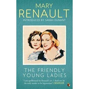 The Friendly Young Ladies. A Virago Modern Classic, Paperback - Mary Renault imagine