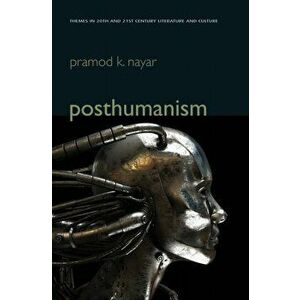 Posthumanism, Paperback - Pramod K. Nayar imagine