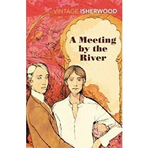 A Meeting by the River, Paperback - Christopher Isherwood imagine