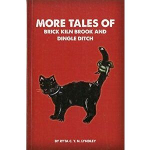 More Tales of Brick Kiln Brook and Dingle Ditch, Paperback - Ryta Lyndley imagine