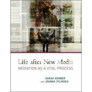 Life after New Media. Mediation as a Vital Process, Paperback - *** imagine
