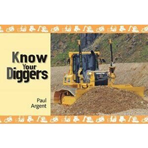 Know Your Diggers, Paperback - Paul Argent imagine