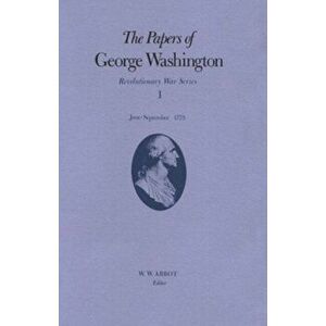 The Papers of George Washington v.1; Revolutionary War Series;June-Sept.1775, Hardback - Frank E., Jr. Grizzard imagine