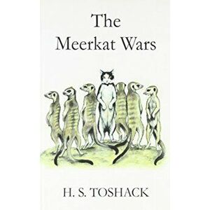 The Meerkat Wars, Paperback - H. S. Toshack imagine