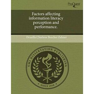 Factors Affecting Information Literacy Perception and Performance, Paperback - Drusilla Charlene Beecher Zehner imagine
