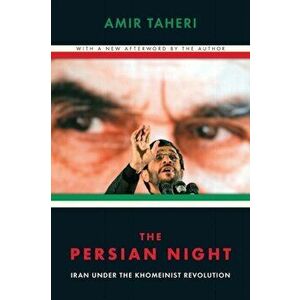 The Persian Night. Iran Under the Khomeinist Revolution, Paperback - Amir Taheri imagine