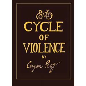 Cycle Of Violence, Hardback - Grayson Perry imagine