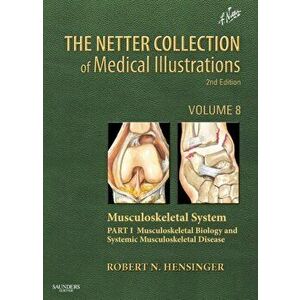 The Netter Collection of Medical Illustrations: Musculoskeletal System, Volume 6, Part III - Biology and Systemic Diseases. 2 Revised edition, Hardbac imagine