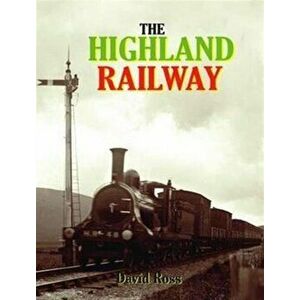 The Highland Railway. Revised ed., Hardback - David Ross imagine
