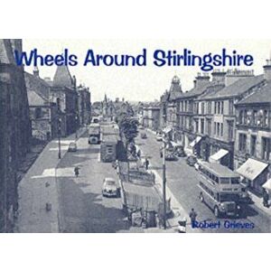 Wheels Around Stirlingshire, Paperback - Robert Grieves imagine