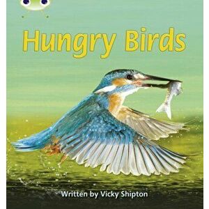Bug Club Phonics Non Fiction Year 1 Phase 5 Set 23 Hungry Birds, Paperback - Vicky Shipton imagine