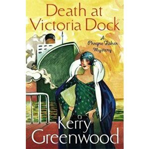 Death at Victoria Dock. Miss Phryne Fisher Investigates, Paperback - Kerry Greenwood imagine
