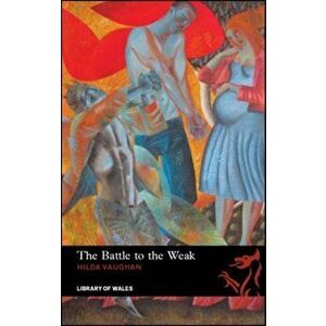 The Battle to the Weak, Paperback - Hilda Vaughan imagine
