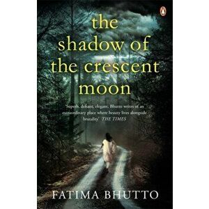 The Shadow Of The Crescent Moon, Paperback - Fatima Bhutto imagine
