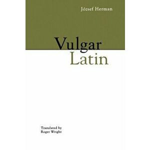 Vulgar Latin, Paperback - Jozsef Herman imagine