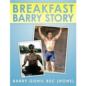 The Breakfast Barry Story, Paperback - Barry, Bsc (Hons) Gohil imagine