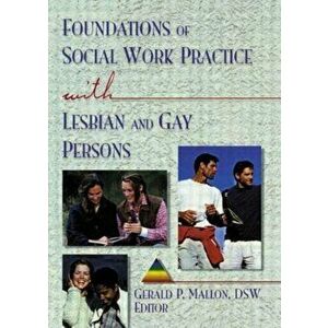 Foundations of Social Work Practice with Lesbian and Gay Persons, Paperback - Gerald P (Hunter College, USA) Mallon imagine