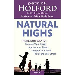 Natural Highs. The healthy way to increase your energy, improve your mood, sharpen your mind, relax and beat stress, Paperback - Dr Hyla Cass imagine