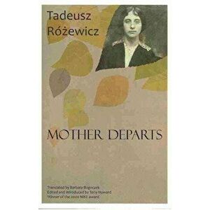 Mother Departs, Paperback - Tadeusz Rozewicz imagine