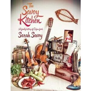 The Savoy Kitchen. A Family History of Cajun Food, Paperback - Sarah Savoy imagine