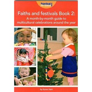 Faiths and Festivals Book 2. A Month-by-month Guide to Multicultural Celebrations Around the Year, Paperback - Karen Hart imagine