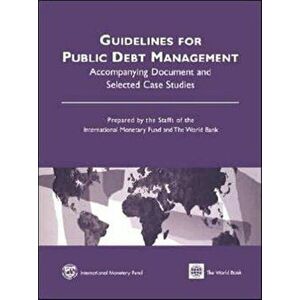 Guidelines for Public Debt Management Accompanying Document and Selected Case Studies, Paperback - International Monetary Fund imagine