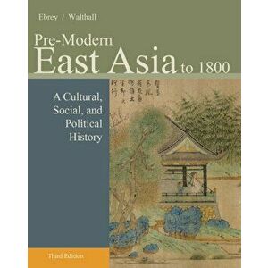 Pre-Modern East Asia. A Cultural, Social, and Political History, Volume I: To 1800, 3 ed, Paperback - *** imagine