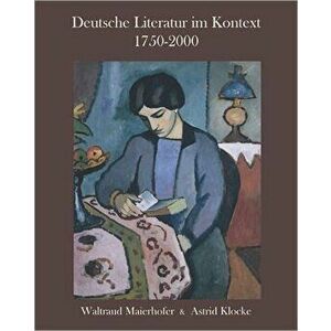 Deutsche Literatur im Kontext 1750-2000. A German Literature Reader, Paperback - Astrid Klocke imagine