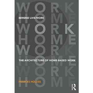 Beyond Live/Work. The Architecture of Home-based Work, Paperback - *** imagine