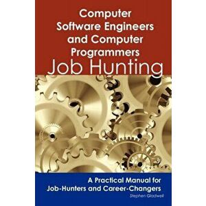 Computer Software Engineers and Computer Programmers. Job Hunting - A Practical Manual for Job-Hunters and Career Changers, Paperback - Stephen Gladwe imagine