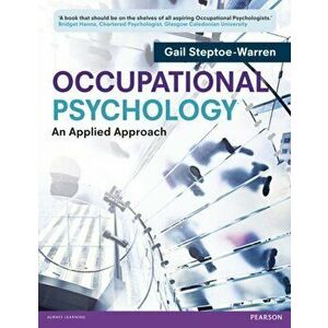 Occupational Psychology. An Applied Approach, Paperback - Gail Steptoe-Warren imagine