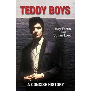 Teddy Boys. A Concise History, UK ed., Paperback - Julian Lord imagine