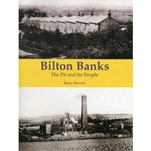 Bilton Banks - The Pit and Its People, Paperback - Barry Stewart imagine
