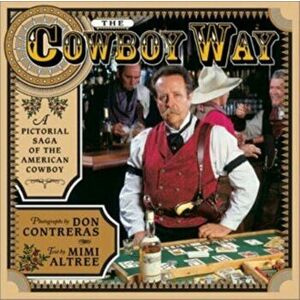 The Cowboy Way. A Pictorial Saga of the American Cowboy, Hardback - Mimi Altree imagine