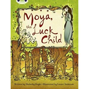 Bug Club Independent Fiction Year 3 Brown A Moya, the Luck Child, Paperback - Malachy Doyle imagine